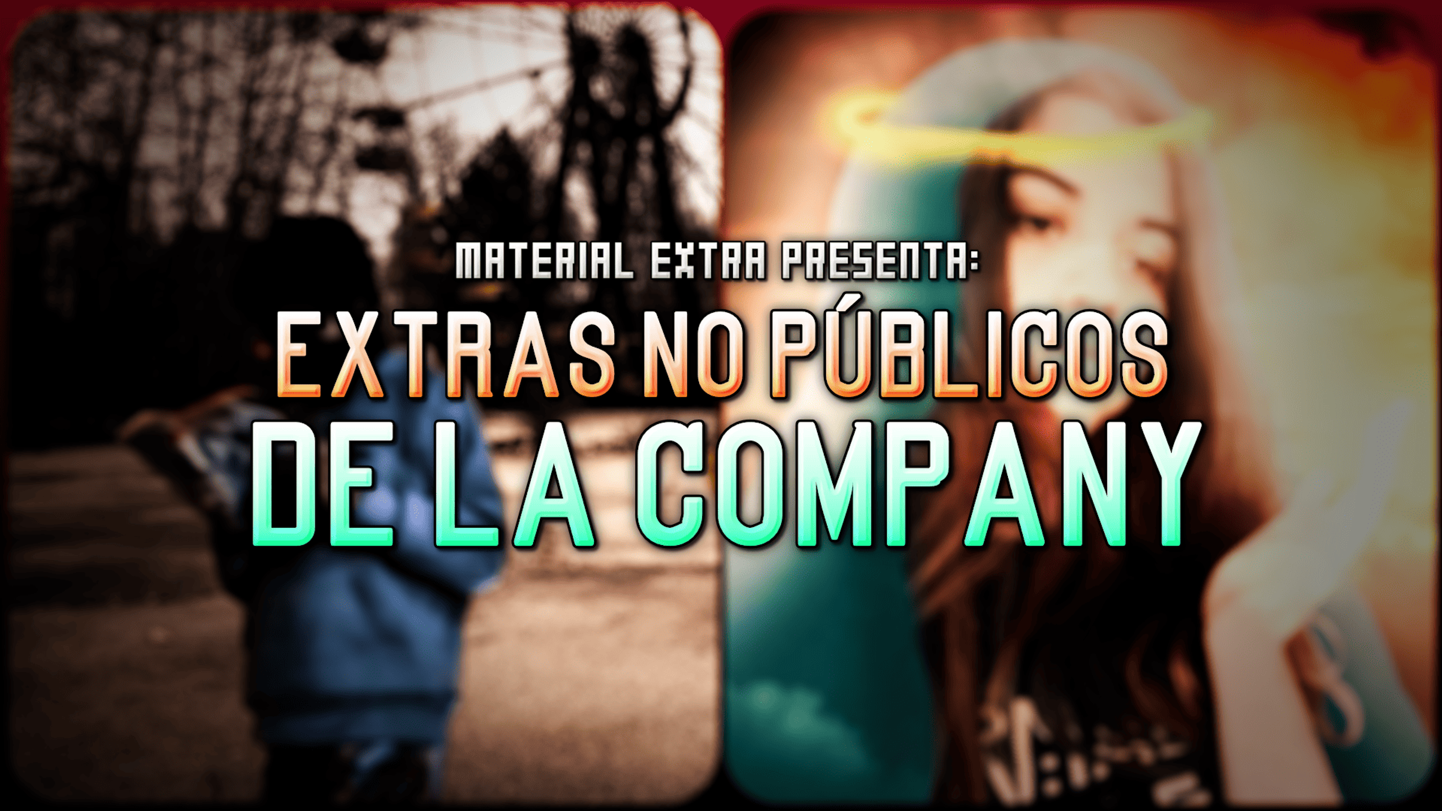 𝕿𝖗𝖎𝖕𝖑𝖊 𝕸 𝖆𝖓𝖉 𝕮𝖔. Extras NO Públicos de la Company